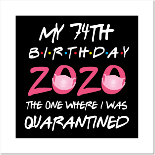 74th birthday 2020 the one where i was quarantined Posters and Art